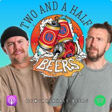 Two and a half Beers Podcast
