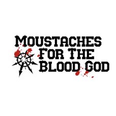 Moustaches for the Blood God